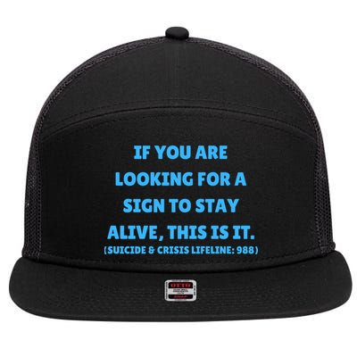 Suicide Awareness If You Are Looking For A Sign To Stay Alive This Is It 7 Panel Mesh Trucker Snapback Hat
