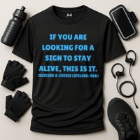 Suicide Awareness If You Are Looking For A Sign To Stay Alive This Is It Performance Shirt