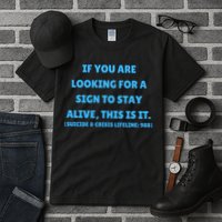 Suicide Awareness If You Are Looking For A Sign To Stay Alive This Is It Tall T-Shirt