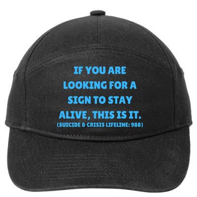 Suicide Awareness If You Are Looking For A Sign To Stay Alive This Is It 7-Panel Snapback Hat
