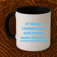 Suicide Awareness If You Are Looking For A Sign To Stay Alive This Is It Mug