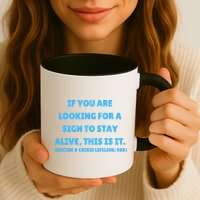 Suicide Awareness If You Are Looking For A Sign To Stay Alive This Is It Mug