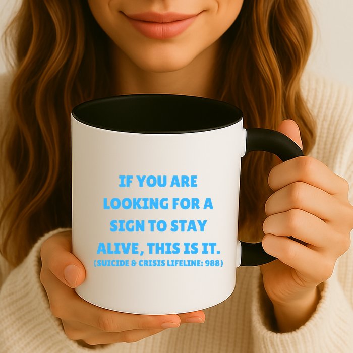 Suicide Awareness If You Are Looking For A Sign To Stay Alive This Is It Mug