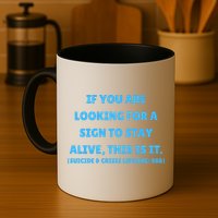 Suicide Awareness If You Are Looking For A Sign To Stay Alive This Is It Mug