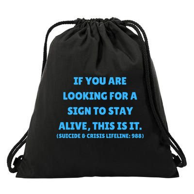 Suicide Awareness If You Are Looking For A Sign To Stay Alive This Is It Drawstring Bag