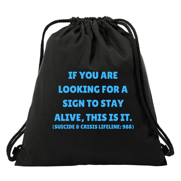 Suicide Awareness If You Are Looking For A Sign To Stay Alive This Is It Drawstring Bag