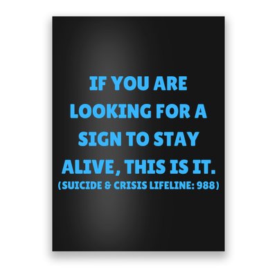 Suicide Awareness If You Are Looking For A Sign To Stay Alive This Is It Poster