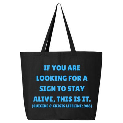 Suicide Awareness If You Are Looking For A Sign To Stay Alive This Is It 25L Jumbo Tote