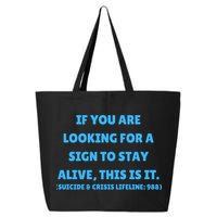 Suicide Awareness If You Are Looking For A Sign To Stay Alive This Is It 25L Jumbo Tote
