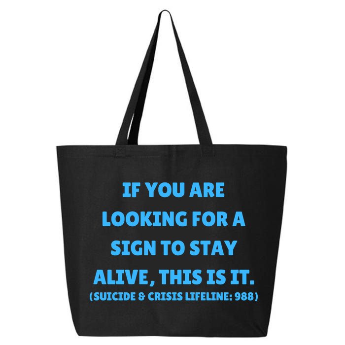 Suicide Awareness If You Are Looking For A Sign To Stay Alive This Is It 25L Jumbo Tote