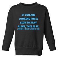 Suicide Awareness If You Are Looking For A Sign To Stay Alive This Is It Toddler Sweatshirt
