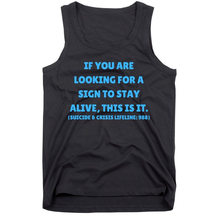 Suicide Awareness If You Are Looking For A Sign To Stay Alive This Is It Tank Top