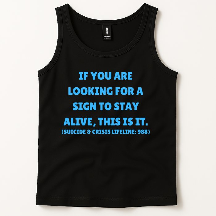 Suicide Awareness If You Are Looking For A Sign To Stay Alive This Is It Tank Top