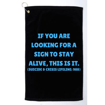 Suicide Awareness If You Are Looking For A Sign To Stay Alive This Is It Golf Towel