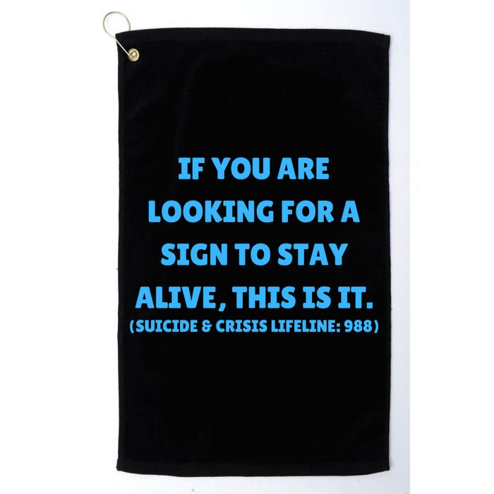 Suicide Awareness If You Are Looking For A Sign To Stay Alive This Is It Golf Towel