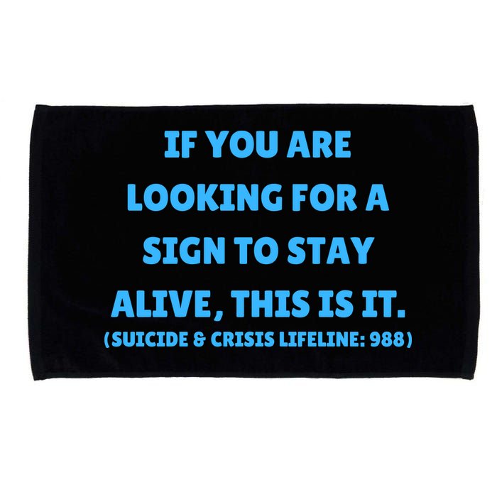 Suicide Awareness If You Are Looking For A Sign To Stay Alive This Is It Microfiber Hand Towel