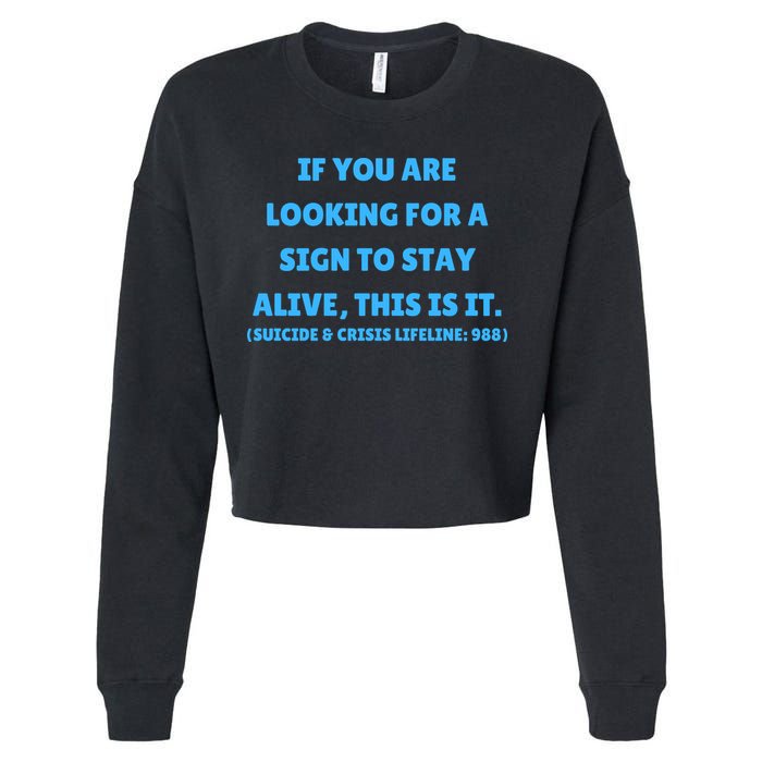 Suicide Awareness If You Are Looking For A Sign To Stay Alive This Is It Cropped Pullover Crew