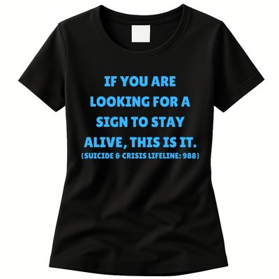 Suicide Awareness If You Are Looking For A Sign To Stay Alive This Is It Womens T-Shirt