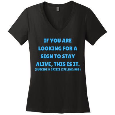 Suicide Awareness If You Are Looking For A Sign To Stay Alive This Is It Women's V-Neck T-Shirt