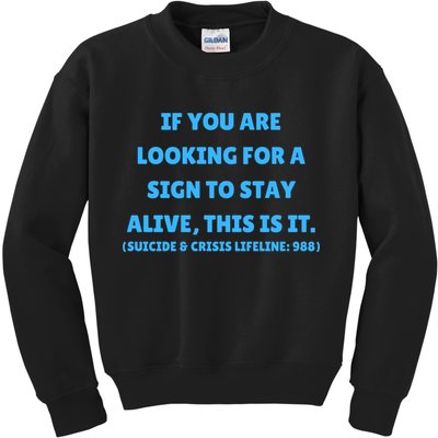 Suicide Awareness If You Are Looking For A Sign To Stay Alive This Is It Kids Sweatshirt