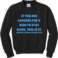 Suicide Awareness If You Are Looking For A Sign To Stay Alive This Is It Kids Sweatshirt