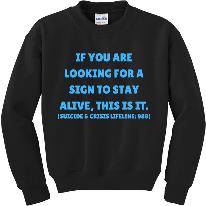 Suicide Awareness If You Are Looking For A Sign To Stay Alive This Is It Kids Sweatshirt