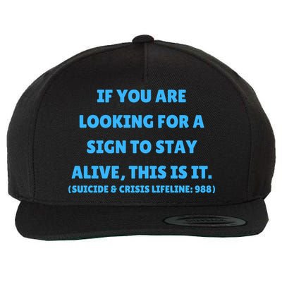 Suicide Awareness If You Are Looking For A Sign To Stay Alive This Is It Wool Snapback Cap