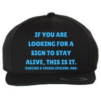 Suicide Awareness If You Are Looking For A Sign To Stay Alive This Is It Wool Snapback Cap