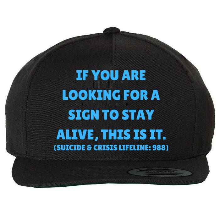 Suicide Awareness If You Are Looking For A Sign To Stay Alive This Is It Wool Snapback Cap