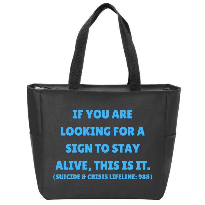 Suicide Awareness If You Are Looking For A Sign To Stay Alive This Is It Zip Tote Bag