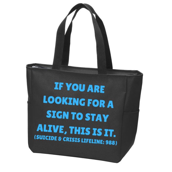 Suicide Awareness If You Are Looking For A Sign To Stay Alive This Is It Zip Tote Bag
