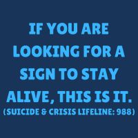 Suicide Awareness If You Are Looking For A Sign To Stay Alive This Is It Infant Baby Jersey Bodysuit
