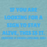 Suicide Awareness If You Are Looking For A Sign To Stay Alive This Is It Sueded Cloud Jersey T-Shirt