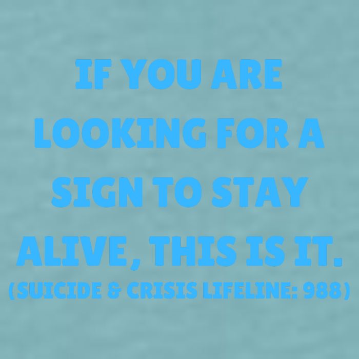 Suicide Awareness If You Are Looking For A Sign To Stay Alive This Is It Sueded Cloud Jersey T-Shirt