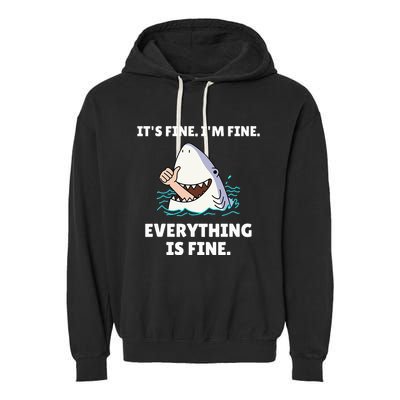 Shark Attack It’S Fine I’M Fine Everything Is Fine Garment-Dyed Fleece Hoodie