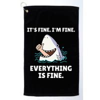 Shark Attack It’S Fine I’M Fine Everything Is Fine Golf Towel