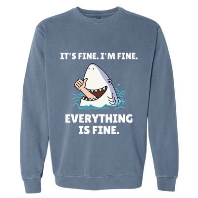 Shark Attack It’S Fine I’M Fine Everything Is Fine Garment-Dyed Sweatshirt