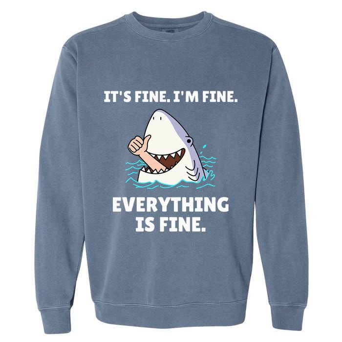 Shark Attack It’S Fine I’M Fine Everything Is Fine Garment-Dyed Sweatshirt