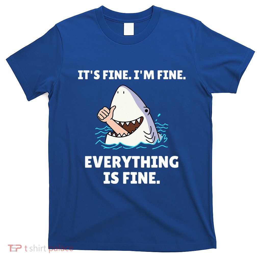 Shark Attack It’S Fine I’M Fine Everything Is Fine T-Shirt