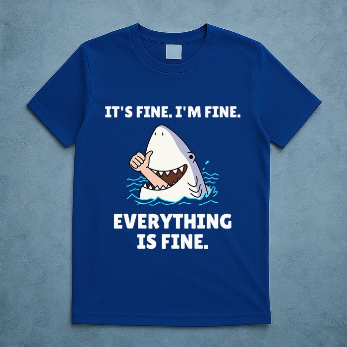 Shark Attack It’S Fine I’M Fine Everything Is Fine T-Shirt