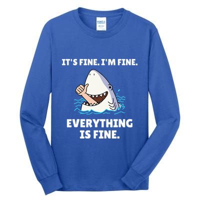 Shark Attack It’S Fine I’M Fine Everything Is Fine Tall Long Sleeve T-Shirt