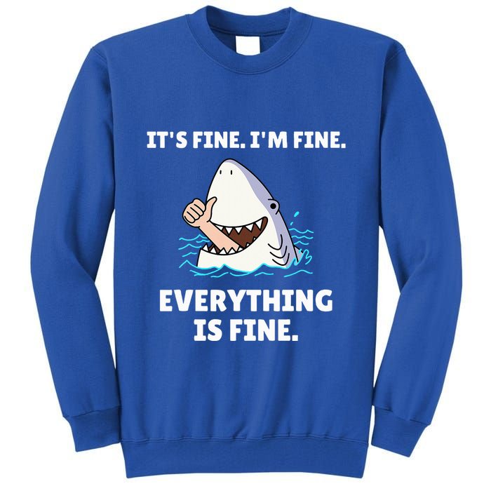 Shark Attack It’S Fine I’M Fine Everything Is Fine Tall Sweatshirt