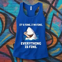 Shark Attack It’S Fine I’M Fine Everything Is Fine Womens Tank Top