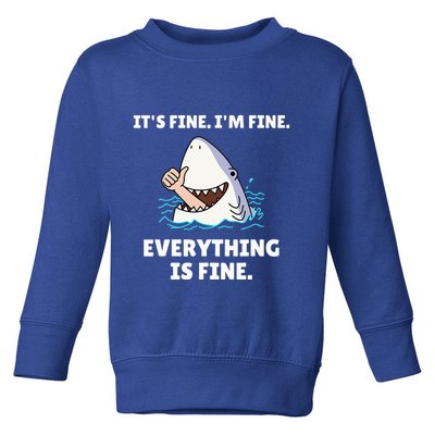 Shark Attack It’S Fine I’M Fine Everything Is Fine Toddler Sweatshirt