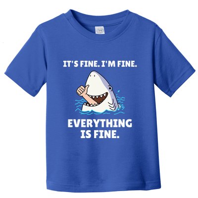 Shark Attack It’S Fine I’M Fine Everything Is Fine Toddler T-Shirt