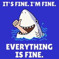 Shark Attack It’S Fine I’M Fine Everything Is Fine Toddler T-Shirt