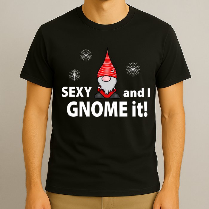 Sexy And I Gnome It T-Shirt