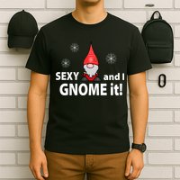 Sexy And I Gnome It T-Shirt
