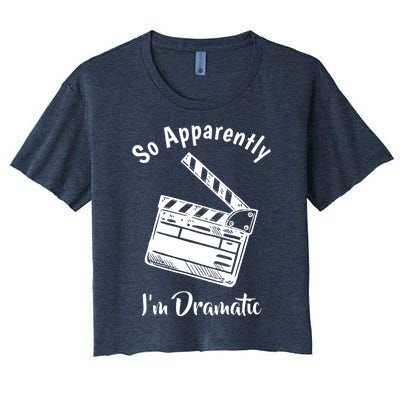 SO APPARENTLY I'M DRAMATIC Funny Actor Actress Acting Gift Women's Crop Top Tee