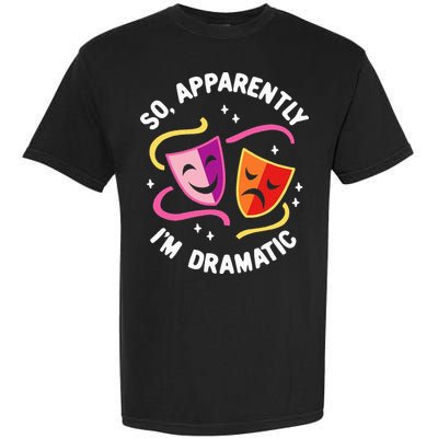 So Apparently IM Dramatic Rehearsal Musical Drama Actor Garment-Dyed Heavyweight T-Shirt